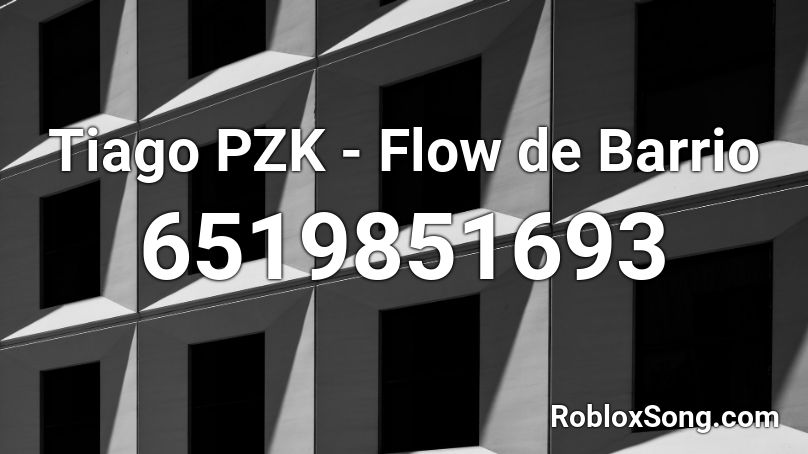 Tiago PZK - Flow de Barrio Roblox ID