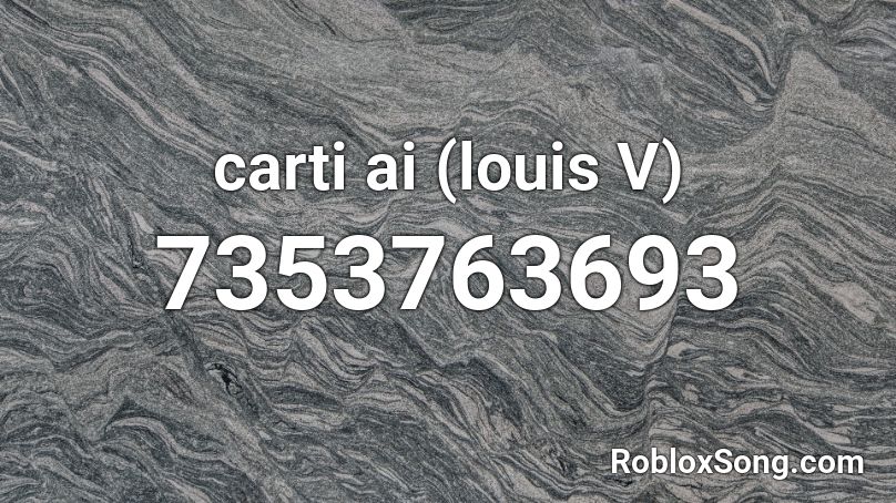 carti ai (louis V) Roblox ID