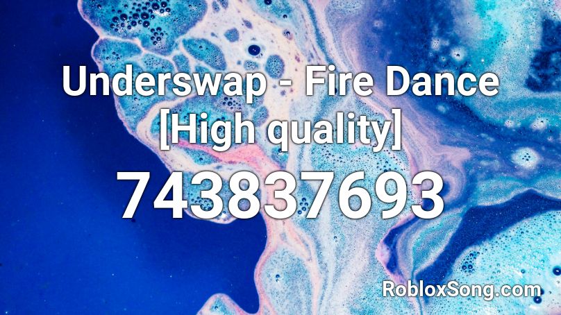 Underswap - Fire Dance [High quality] Roblox ID