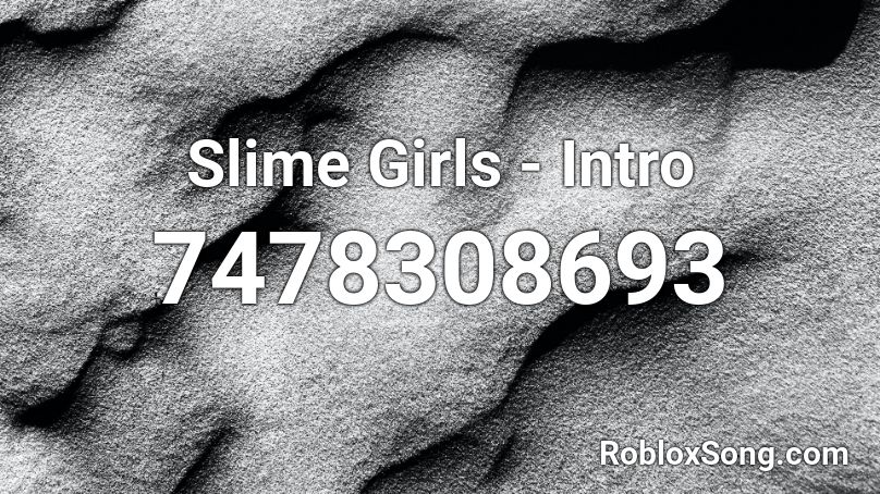 Slime Girls - Intro Roblox ID