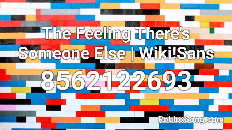 The Feeling There's Someone Else | Wiki!Sans Roblox ID