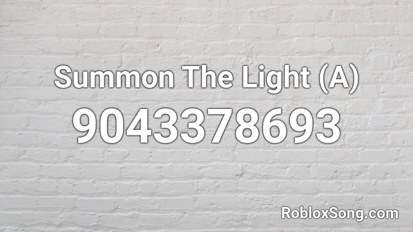 Summon The Light (A) Roblox ID