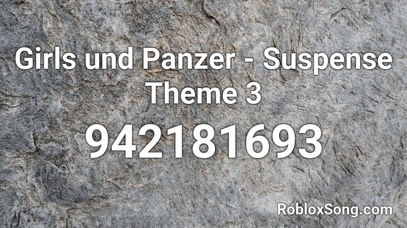 Girls und Panzer - Suspense Theme 3 Roblox ID
