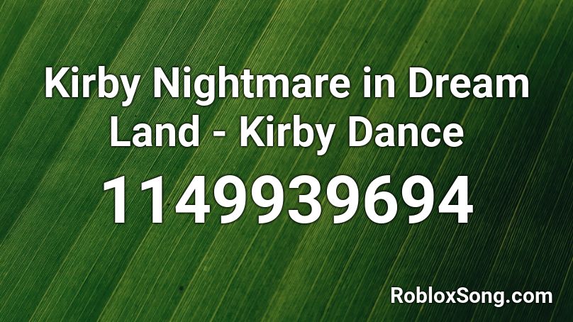 Kirby Nightmare in Dream Land - Kirby Dance Roblox ID