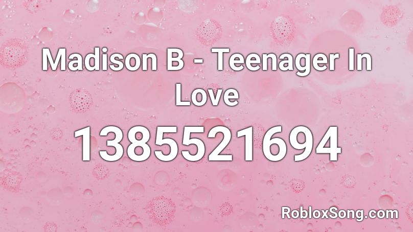 Madison B - Teenager In Love Roblox ID