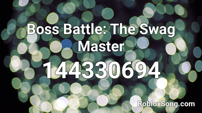 Boss Battle: The Swag Master Roblox ID
