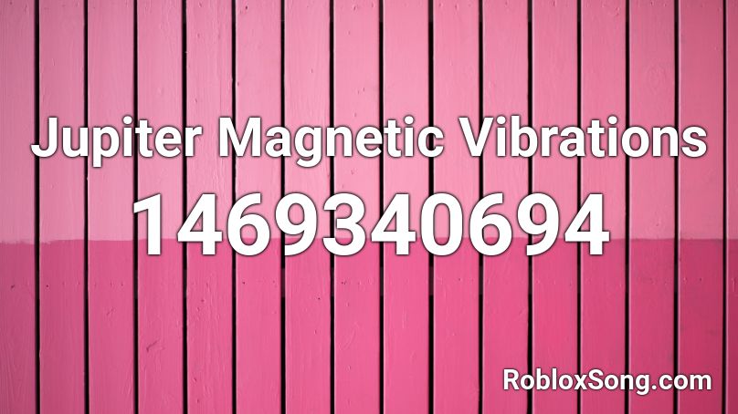 Jupiter Magnetic Vibrations Roblox ID