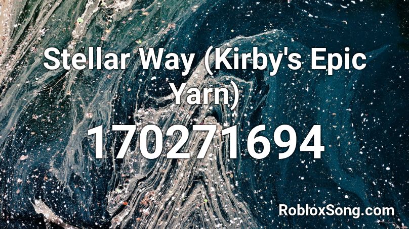 Stellar Way (Kirby's Epic Yarn) Roblox ID