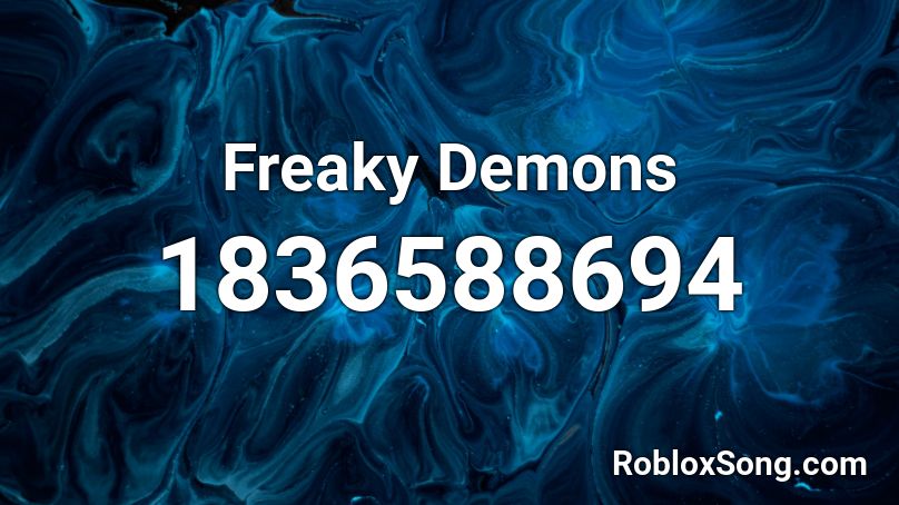 Freaky Demons Roblox ID