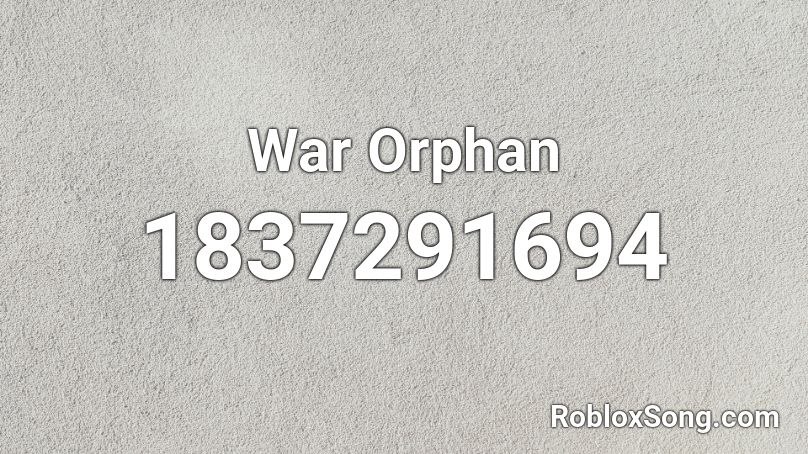 War Orphan Roblox ID