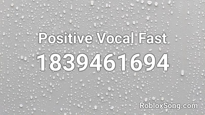 Positive Vocal Fast Roblox ID