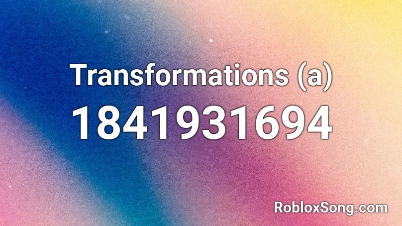 Transformations (a) Roblox ID