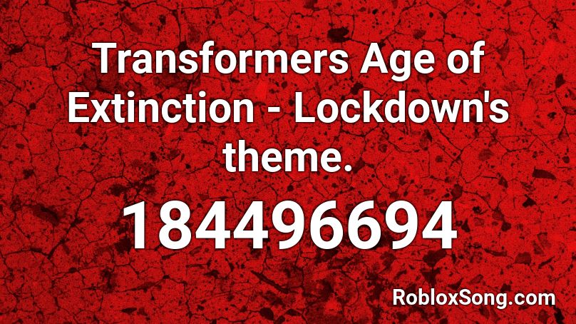 Transformers Age of Extinction - Lockdown's theme. Roblox ID