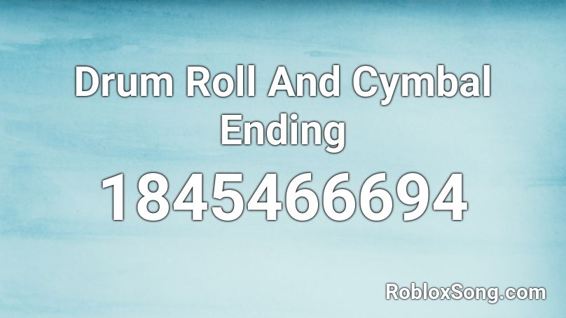Drum Roll And Cymbal Ending Roblox ID