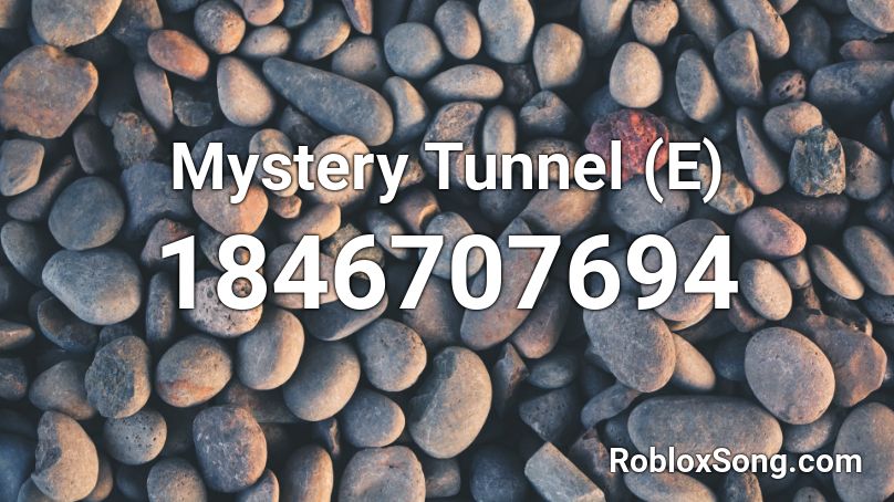 Mystery Tunnel (E) Roblox ID