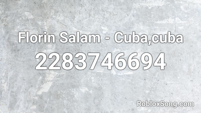 Florin Salam - Cuba,cuba Roblox ID