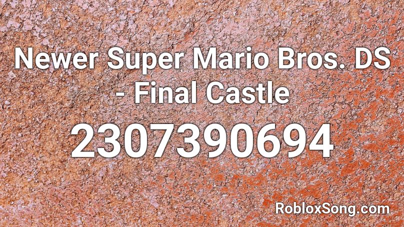 Newer Super Mario Bros. DS - Final Castle Roblox ID