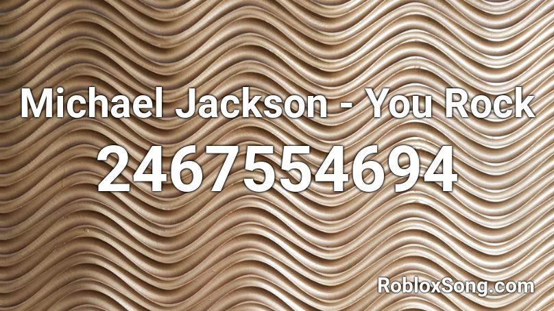 Michael Jackson - You Rock   Roblox ID