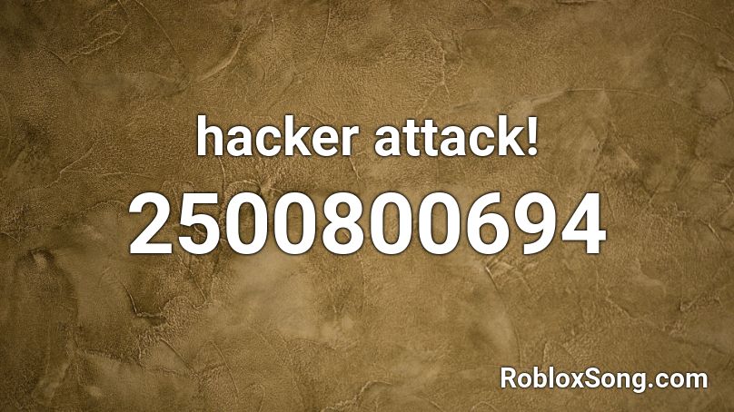 hacker attack! Roblox ID