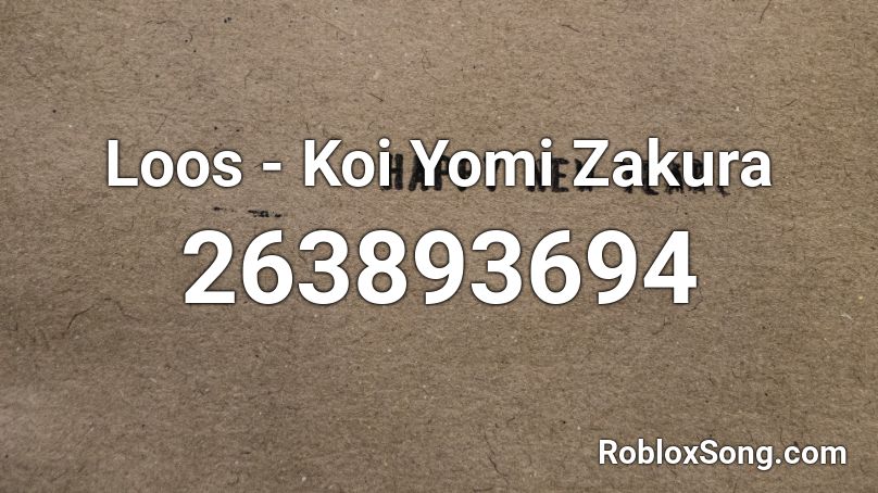 Loos - Koi Yomi Zakura  Roblox ID