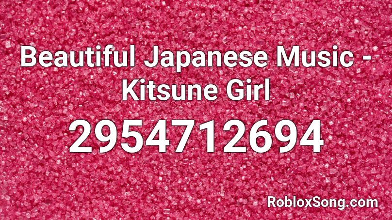 Beautiful Japanese Music - Kitsune Girl Roblox ID
