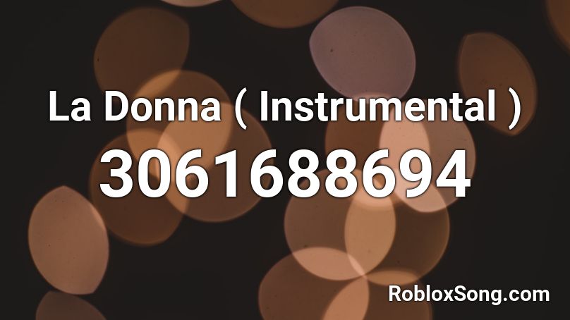 La Donna ( Instrumental ) Roblox ID