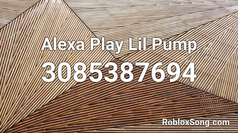Alexa Play Lil Pump Roblox ID
