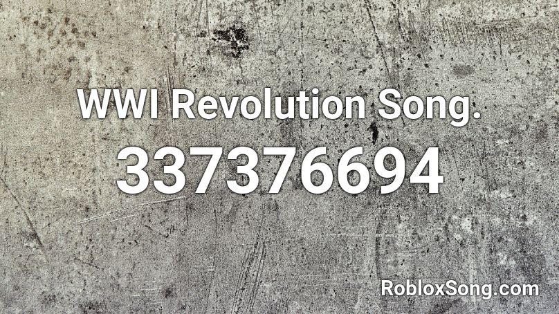 WWI Revolution Song. Roblox ID