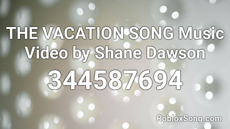 THE VACATION SONG Music Video by Shane Dawson Roblox ID