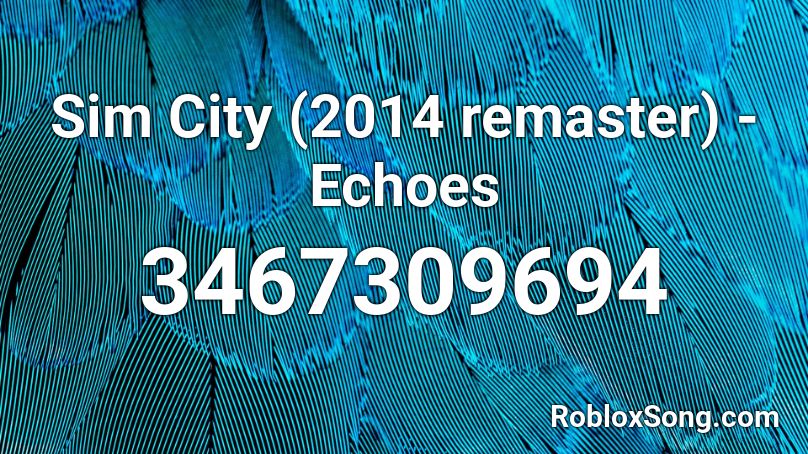 Sim City (2014 remaster) - Echoes Roblox ID