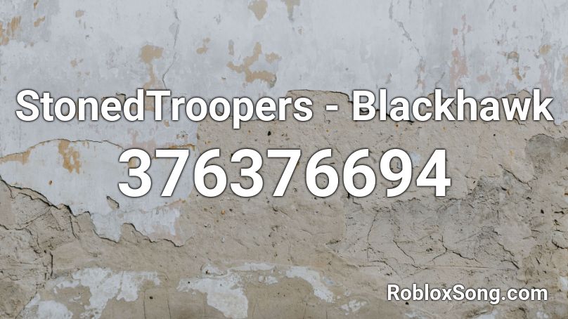 StonedTroopers - Blackhawk  Roblox ID