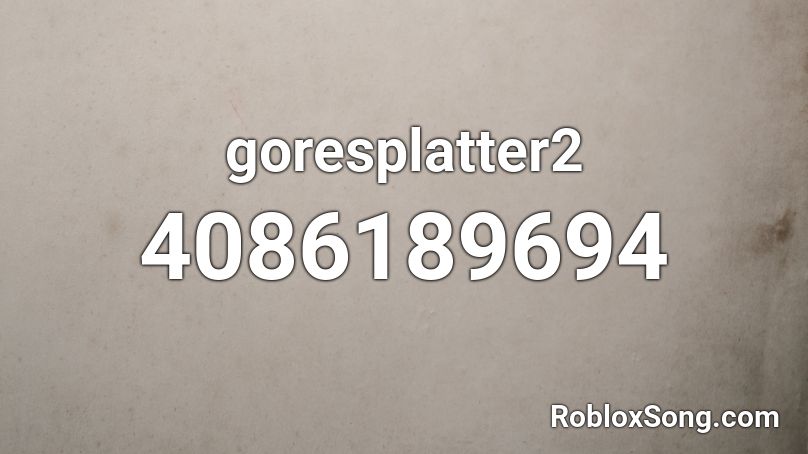 goresplatter2 Roblox ID