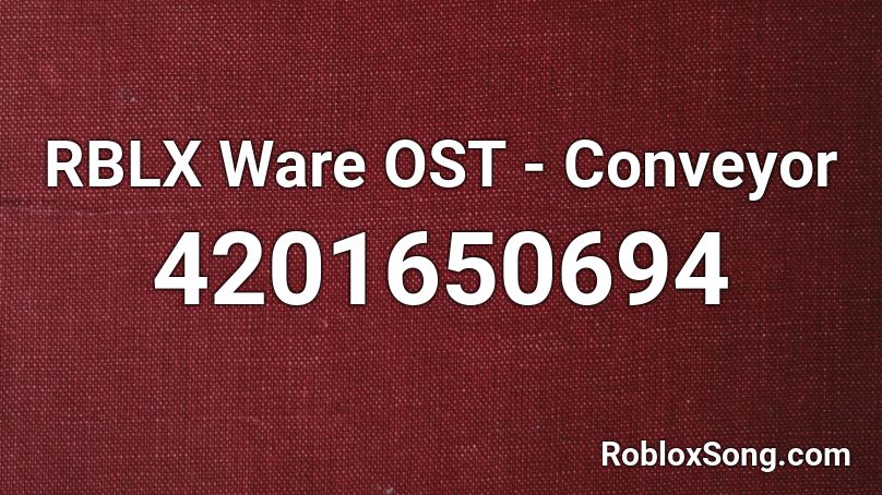 RBLX Ware OST - Conveyor Roblox ID
