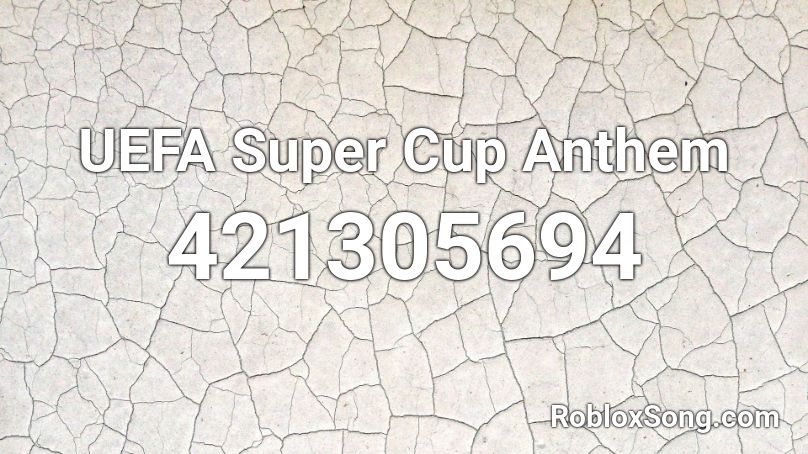 UEFA Super Cup Anthem Roblox ID