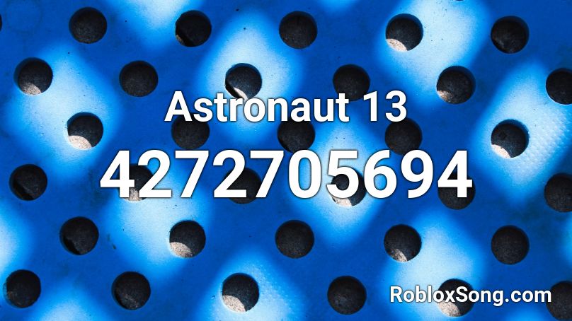 Astronaut - 13 Roblox ID