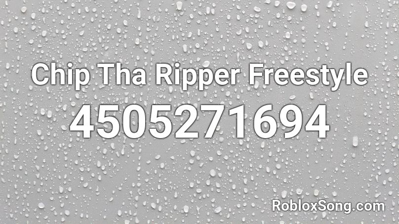Chip Tha Ripper Freestyle Roblox ID