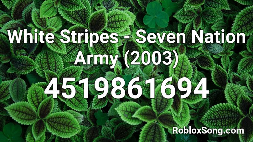 White Stripes Seven Nation Army 2003 Roblox Id Roblox Music Codes - seven nation army roblox song id