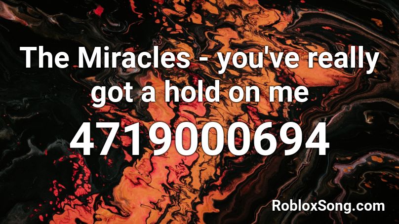The Miracles You Ve Really Got A Hold On Me Roblox Id Roblox Music Codes - music code id tobymac i just need you roblox