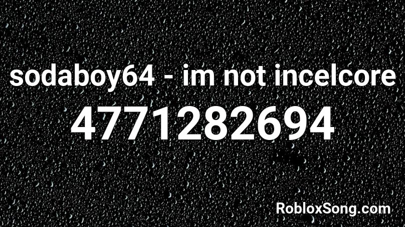 sodaboy64 - im not incelcore Roblox ID