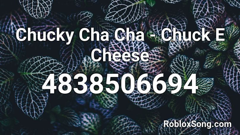 Chucky Cha Cha - Chuck E Cheese Roblox ID