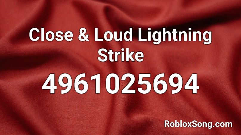 Close & Loud Lightning Strike Roblox ID