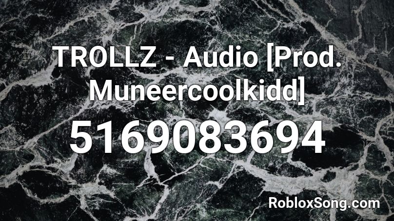 TROLLZ - Audio [Prod. Muneercoolkidd] Roblox ID