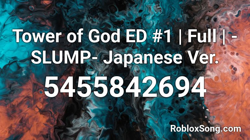 Tower of God ED #1 | Full | -SLUMP- Japanese Ver. Roblox ID