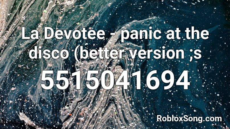 La Devotee Panic At The Disco Better Version S Roblox Id Roblox Music Codes - roblox music codes panic at the disco
