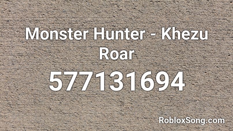 Monster Hunter - Khezu Roar Roblox ID
