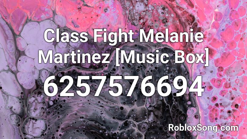 Class Fight Melanie Martinez [Music Box] Roblox ID