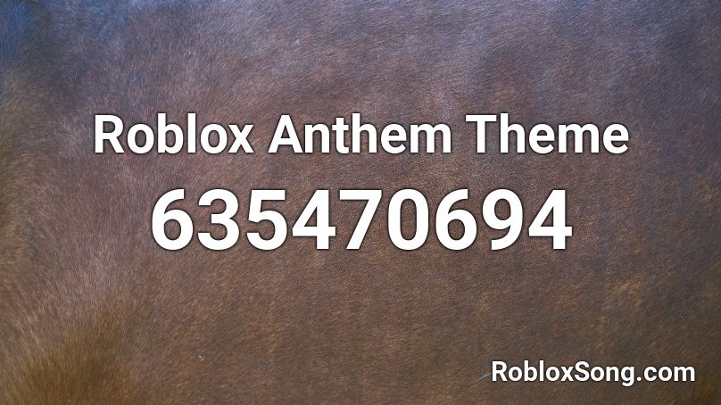 Roblox Anthem Theme Roblox ID