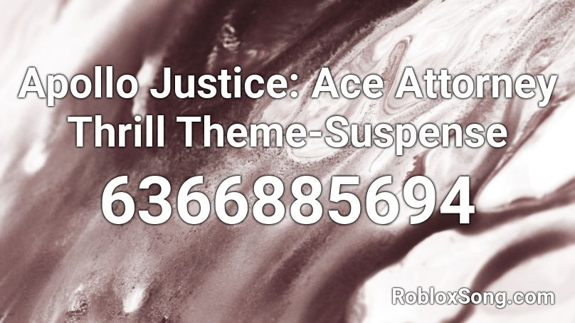 Apollo Justice: Ace Attorney Thrill Theme-Suspense Roblox ID