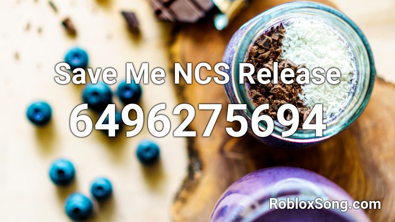 Save Me NCS Release Roblox ID