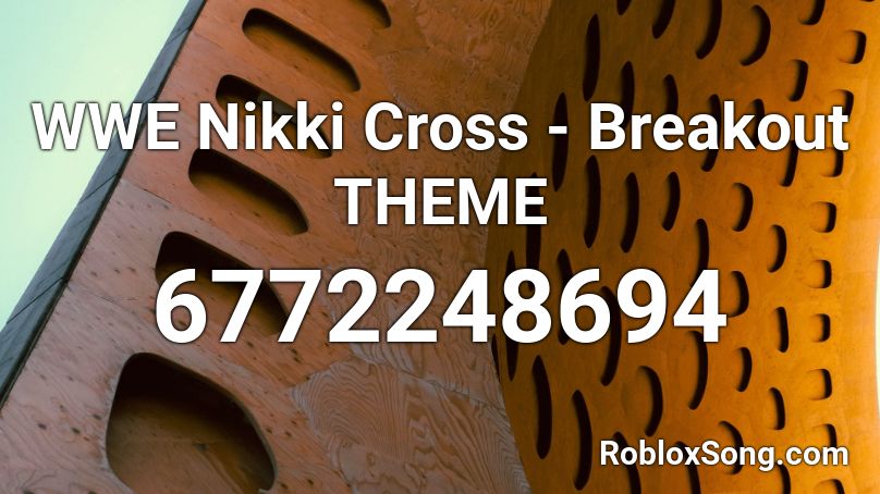 WWE Nikki Cross - Breakout THEME Roblox ID